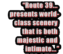 Route 39 presents world-class scenery that is both
 majestic and intimate.
